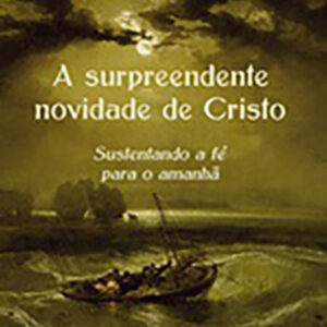A surpreendente novidade de Cristo