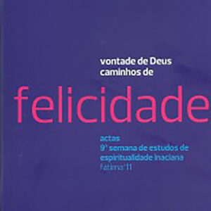Vontade de Deus, Caminhos de Felicidade